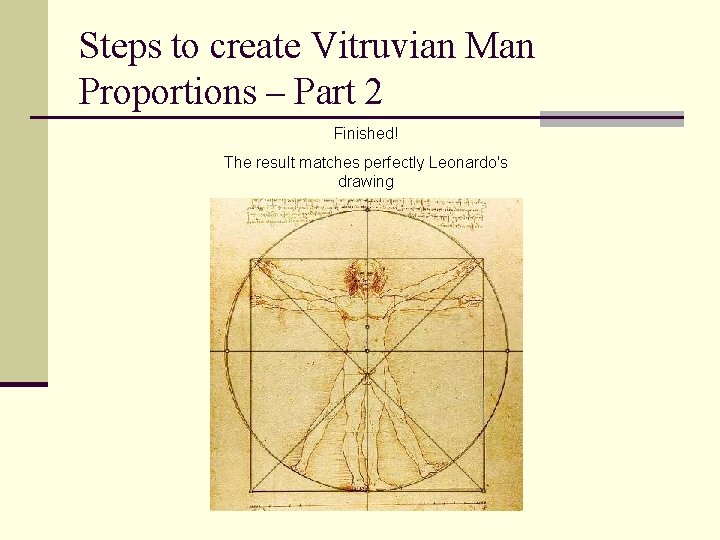 Steps to create Vitruvian Man Proportions – Part 2 Finished! The result matches perfectly Steps to create Vitruvian Man Proportions – Part 2 Finished! The result matches perfectly