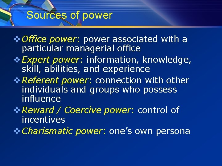 Sources of power v Office power: power associated with a particular managerial office v