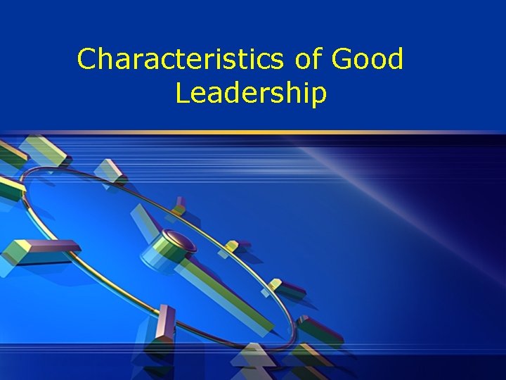 Characteristics of Good Leadership 