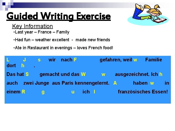 Guided Writing Exercise Key Information • Last year – France – Family • Had