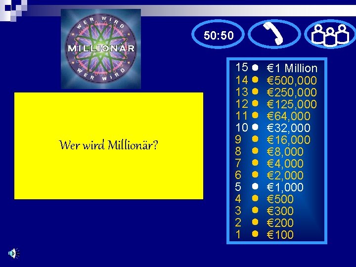 50: 50 Wer wird Millionär? 15 14 13 12 11 10 9 8 7