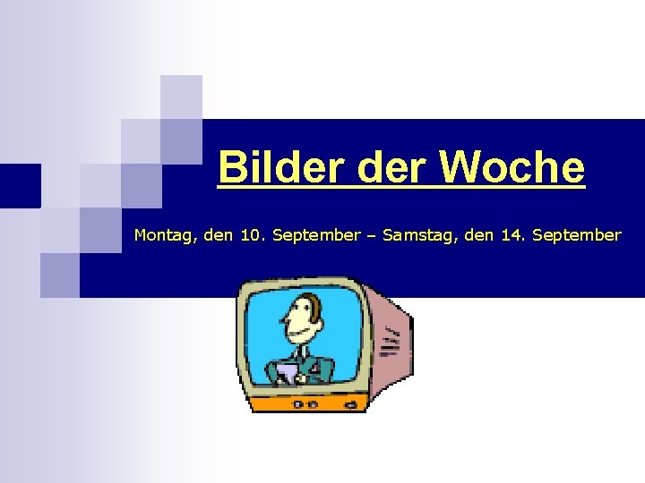 Bilder Woche Montag, den 10. September – Samstag, den 14. September 