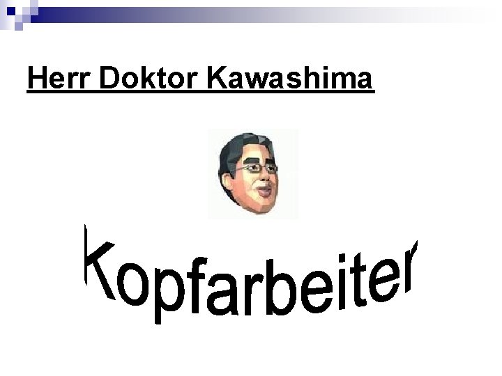 Herr Doktor Kawashima 