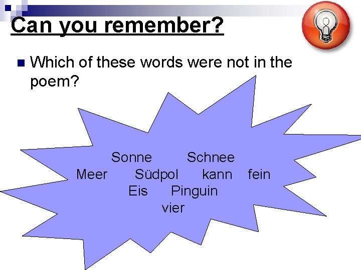 Can you remember? n Which of these words were not in the poem? Sonne