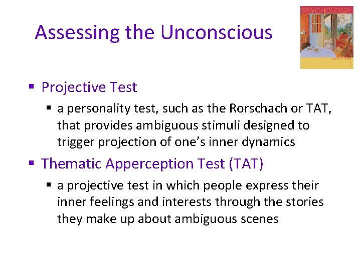 Assessing the Unconscious § Projective Test § a personality test, such as the Rorschach