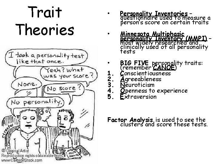 Trait Theories • Personality Inventories – questionnaire used to measure a person’s score on