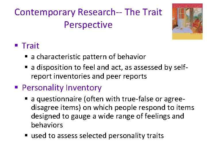 Contemporary Research-- The Trait Perspective § Trait § a characteristic pattern of behavior §