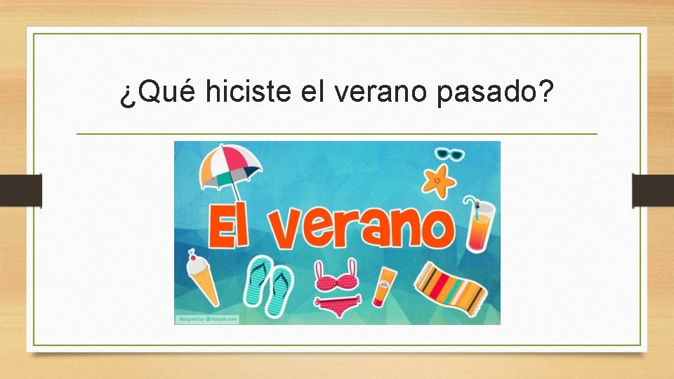 ¿Qué hiciste el verano pasado? 