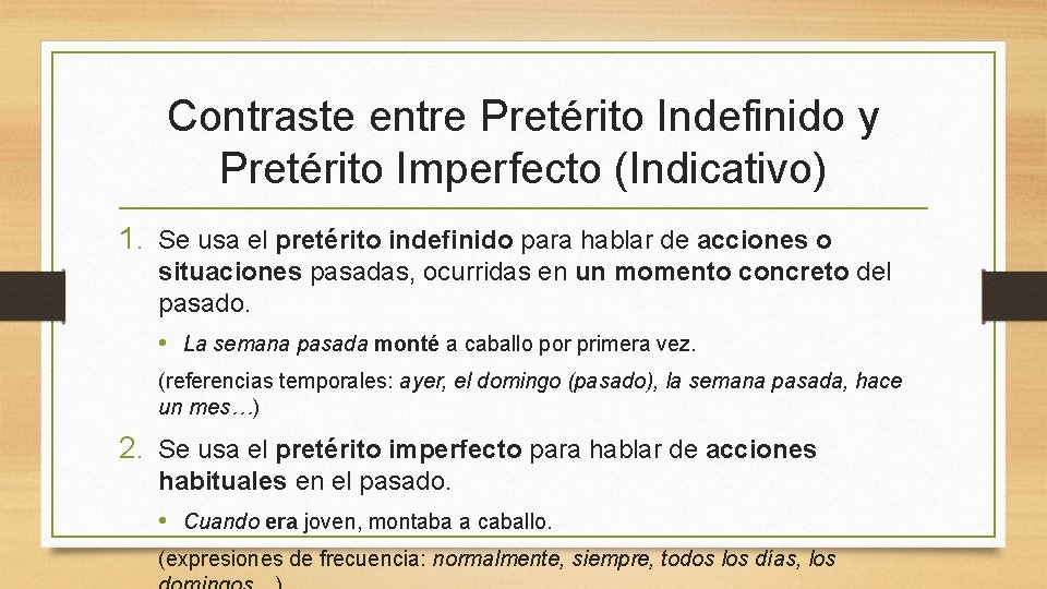 Contraste entre Pretérito Indefinido y Pretérito Imperfecto (Indicativo) 1. Se usa el pretérito indefinido