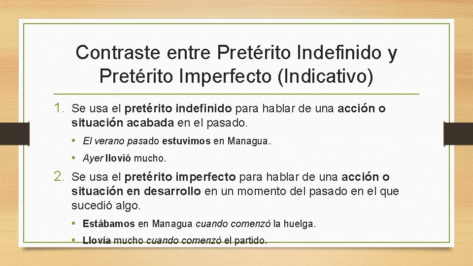 Contraste entre Pretérito Indefinido y Pretérito Imperfecto (Indicativo) 1. Se usa el pretérito indefinido