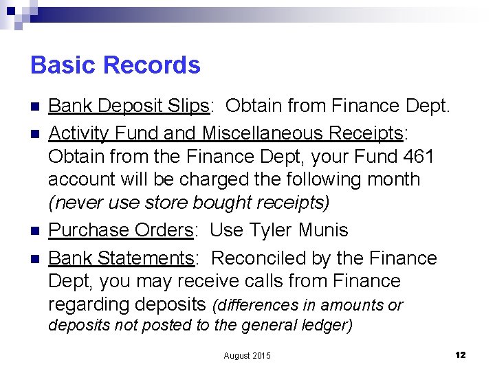 Basic Records n n Bank Deposit Slips: Obtain from Finance Dept. Activity Fund and