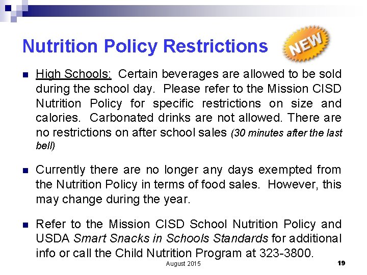 Nutrition Policy Restrictions n High Schools: Certain beverages are allowed to be sold during