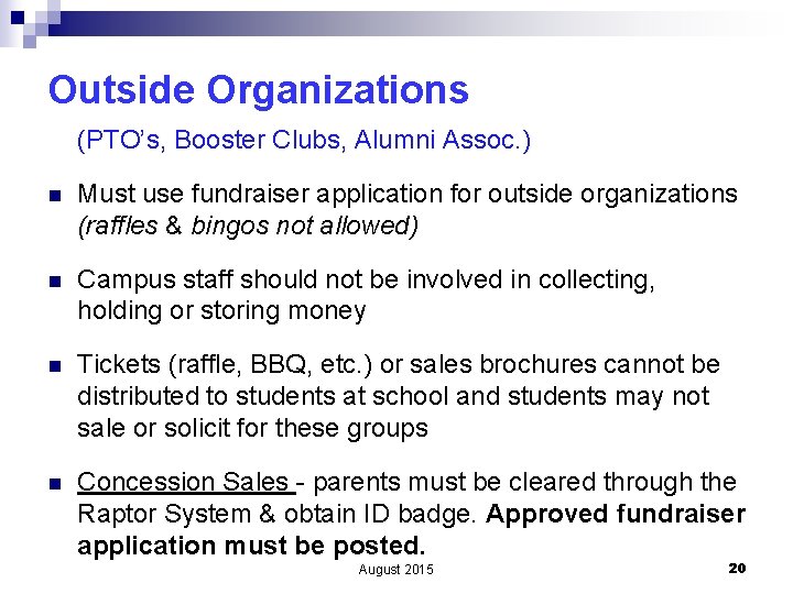 Outside Organizations (PTO’s, Booster Clubs, Alumni Assoc. ) n Must use fundraiser application for