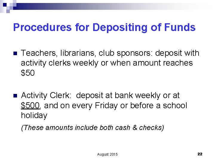 Procedures for Depositing of Funds n Teachers, librarians, club sponsors: deposit with activity clerks