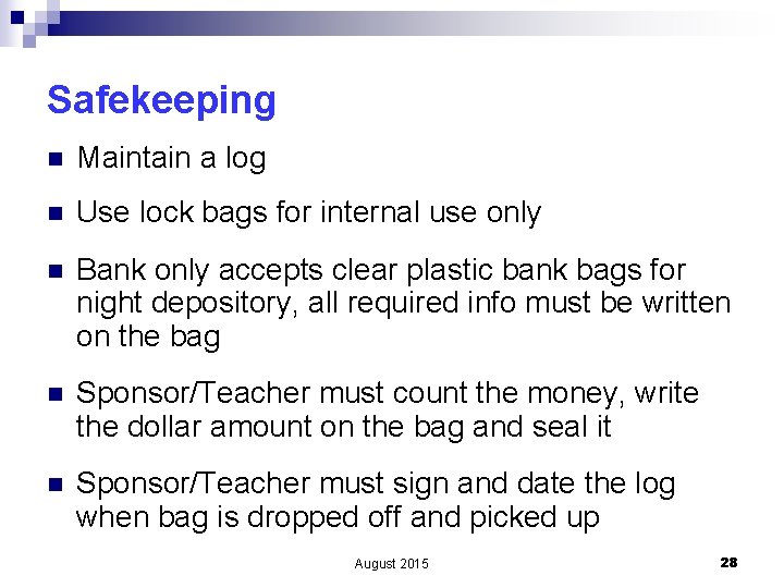 Safekeeping n Maintain a log n Use lock bags for internal use only n