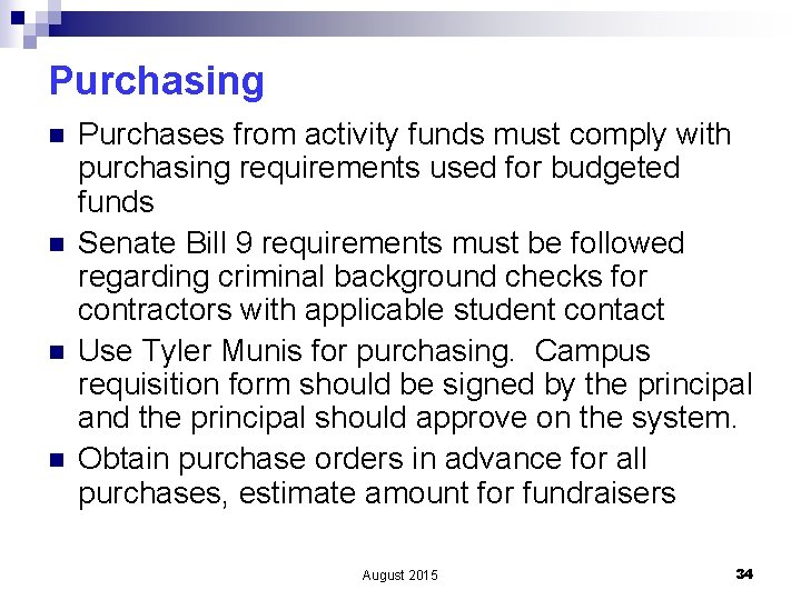 Purchasing n n Purchases from activity funds must comply with purchasing requirements used for