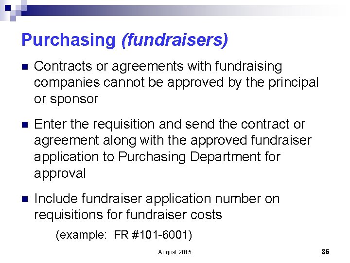 Purchasing (fundraisers) n Contracts or agreements with fundraising companies cannot be approved by the