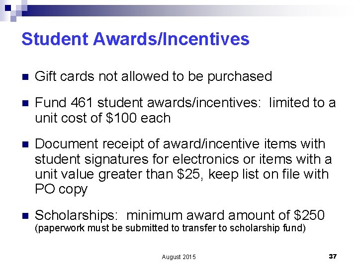 Student Awards/Incentives n Gift cards not allowed to be purchased n Fund 461 student