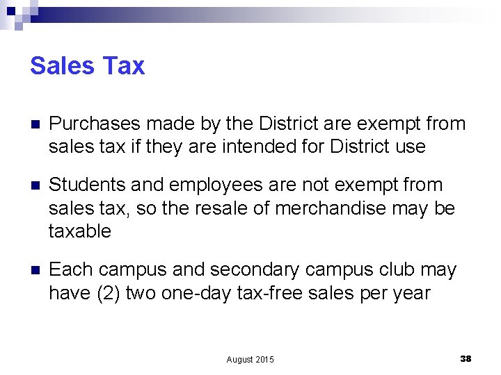 Sales Tax n Purchases made by the District are exempt from sales tax if
