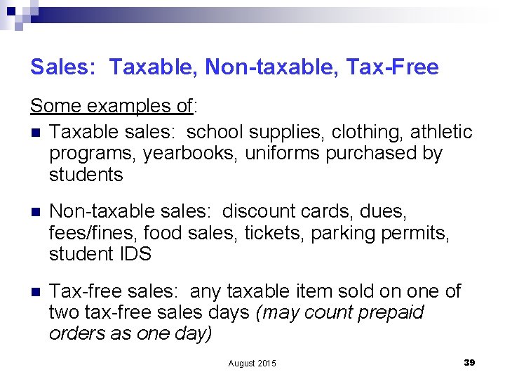 Sales: Taxable, Non-taxable, Tax-Free Some examples of: n Taxable sales: school supplies, clothing, athletic