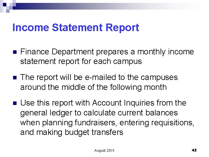 Income Statement Report n Finance Department prepares a monthly income statement report for each