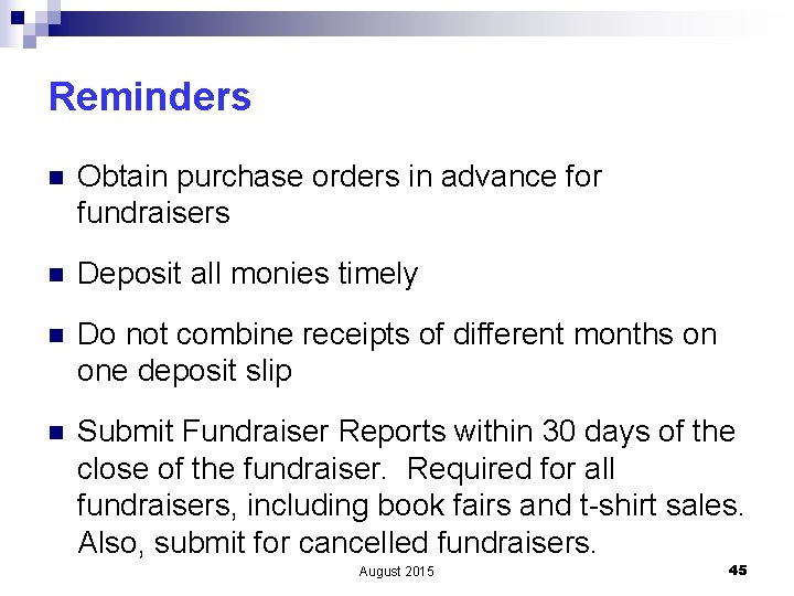 Reminders n Obtain purchase orders in advance for fundraisers n Deposit all monies timely