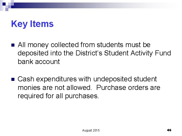 Key Items n All money collected from students must be deposited into the District’s