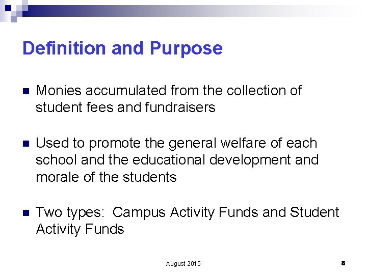 Definition and Purpose n Monies accumulated from the collection of student fees and fundraisers