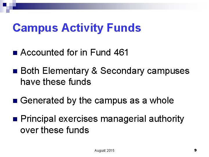 Campus Activity Funds n Accounted for in Fund 461 n Both Elementary & Secondary