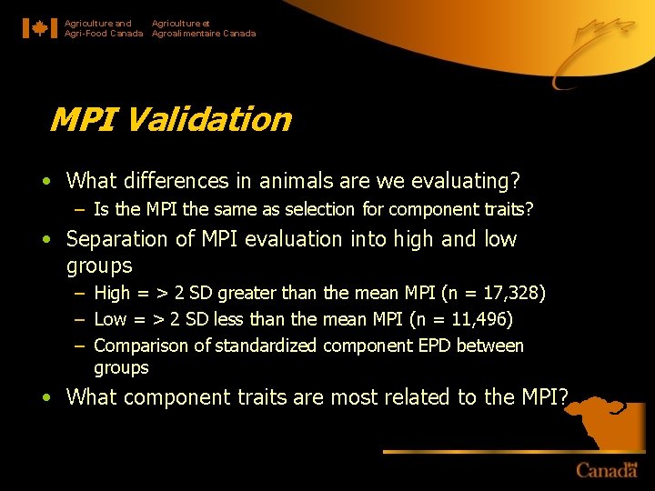 Agriculture and Agriculture et Agri-Food Canada Agroalimentaire Canada MPI Validation • What differences in