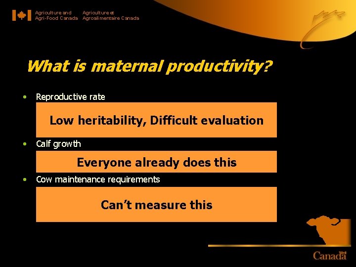 Agriculture and Agriculture et Agri-Food Canada Agroalimentaire Canada What is maternal productivity? • Reproductive