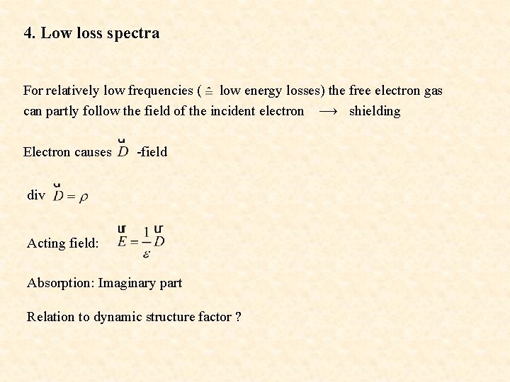4. Low loss spectra For relatively low frequencies ( low energy losses) the free