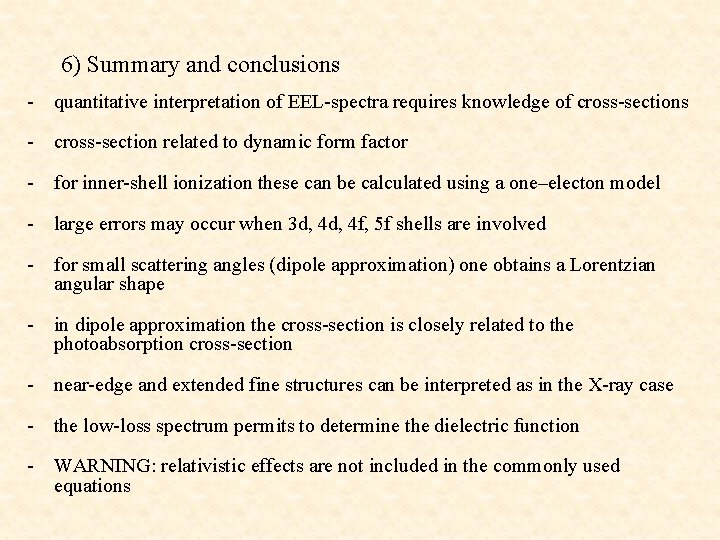 6) Summary and conclusions - quantitative interpretation of EEL-spectra requires knowledge of cross-sections -