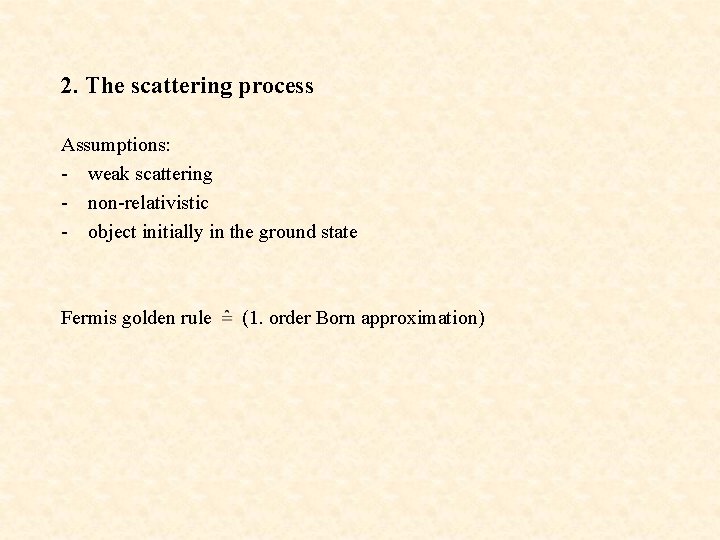 2. The scattering process Assumptions: - weak scattering - non-relativistic - object initially in