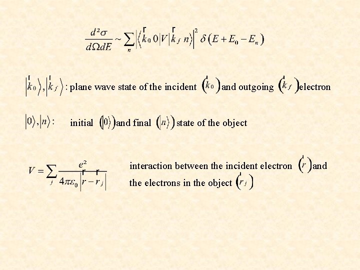 plane wave state of the incident initial and final and outgoing electron state of