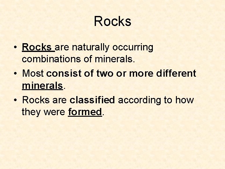 Rocks • Rocks are naturally occurring combinations of minerals. • Most consist of two Rocks • Rocks are naturally occurring combinations of minerals. • Most consist of two