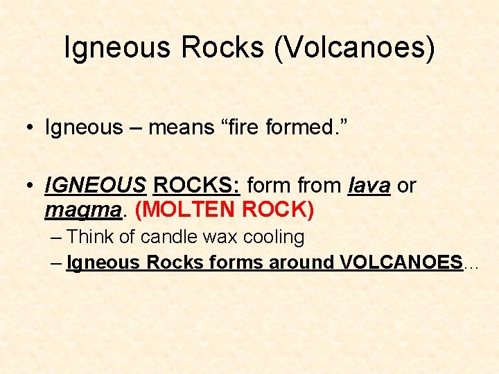 Igneous Rocks (Volcanoes) • Igneous – means “fire formed. ” • IGNEOUS ROCKS: form Igneous Rocks (Volcanoes) • Igneous – means “fire formed. ” • IGNEOUS ROCKS: form