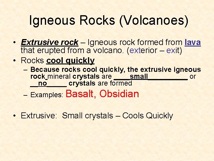 Igneous Rocks (Volcanoes) • Extrusive rock – Igneous rock formed from lava that Igneous Rocks (Volcanoes) • Extrusive rock – Igneous rock formed from lava that