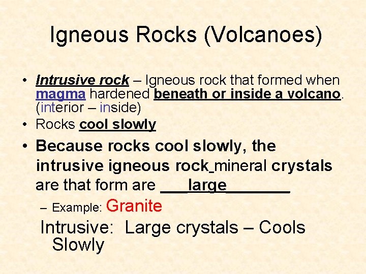 Igneous Rocks (Volcanoes) • Intrusive rock – Igneous rock that formed when magma Igneous Rocks (Volcanoes) • Intrusive rock – Igneous rock that formed when magma