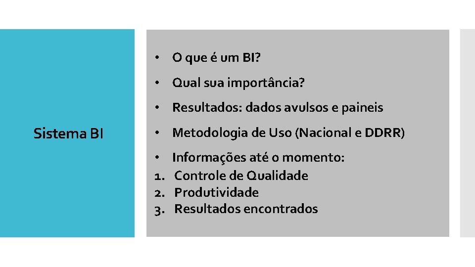  • O que é um BI? • Qual sua importância? • Resultados: dados