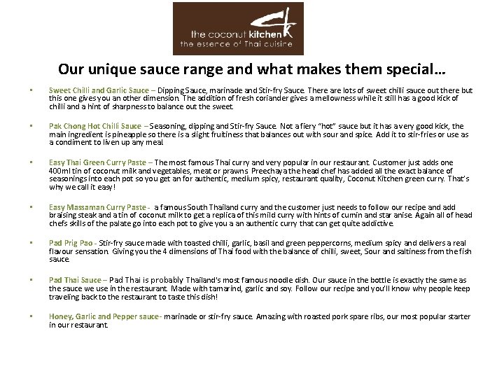 Our unique sauce range and what makes them special… • Sweet Chilli and Garlic