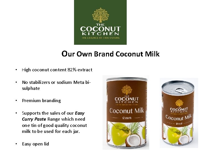 Our Own Brand Coconut Milk • High coconut content 82% extract • No stabilizers