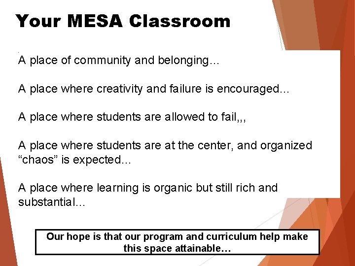 Your MESA Classroom A A place of community and belonging… A place where creativity