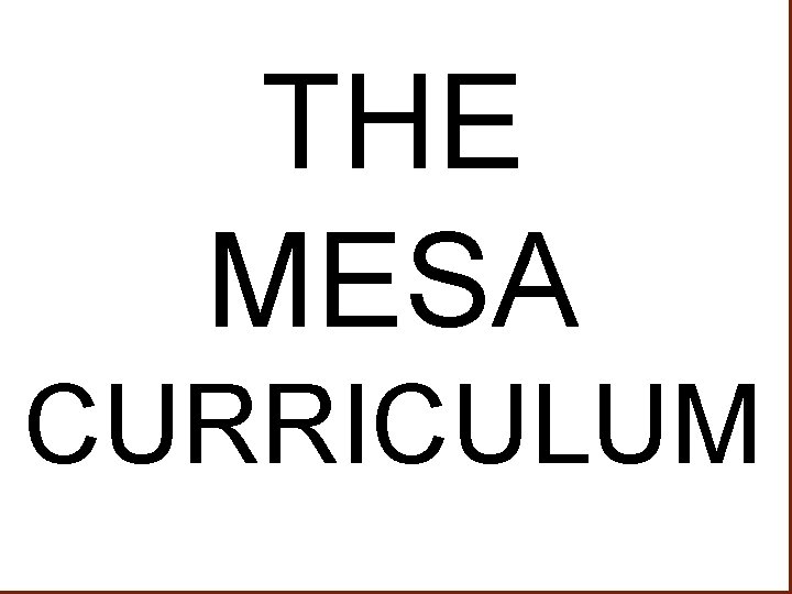 THE MESA CURRICULUM 