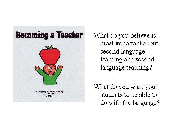 What do you believe is most important about second language learning and second language What do you believe is most important about second language learning and second language