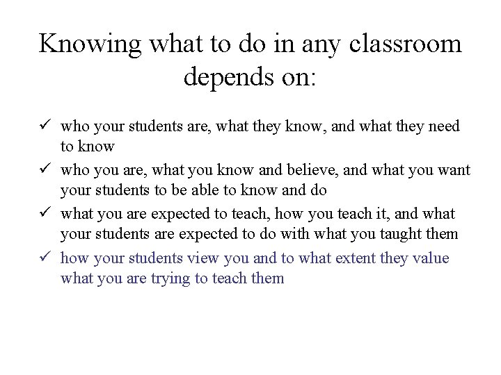 Knowing what to do in any classroom depends on: ü who your students are, Knowing what to do in any classroom depends on: ü who your students are,