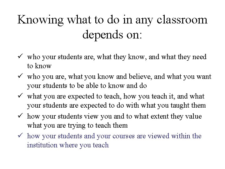 Knowing what to do in any classroom depends on: ü who your students are, Knowing what to do in any classroom depends on: ü who your students are,