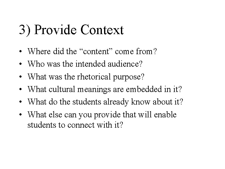 3) Provide Context • • • Where did the “content” come from? Who was 3) Provide Context • • • Where did the “content” come from? Who was