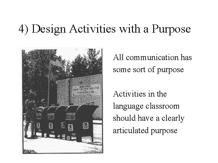 4) Design Activities with a Purpose All communication has some sort of purpose Activities 4) Design Activities with a Purpose All communication has some sort of purpose Activities