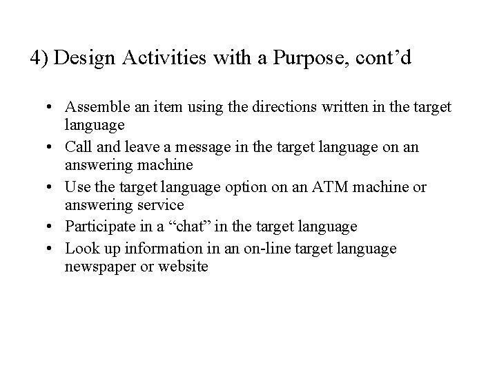 4) Design Activities with a Purpose, cont’d • Assemble an item using the directions 4) Design Activities with a Purpose, cont’d • Assemble an item using the directions